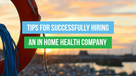 Tips for successfully hiring an in home health company.