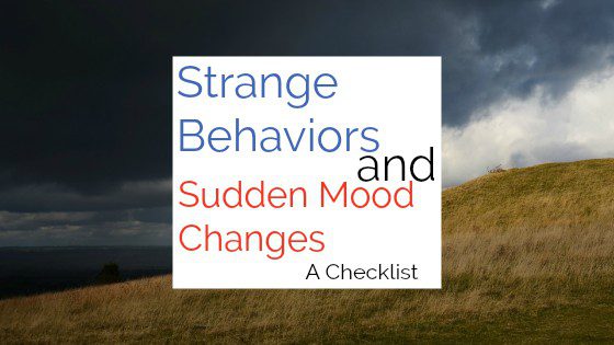Strange behaviors and sudden mood changes a checklist.
