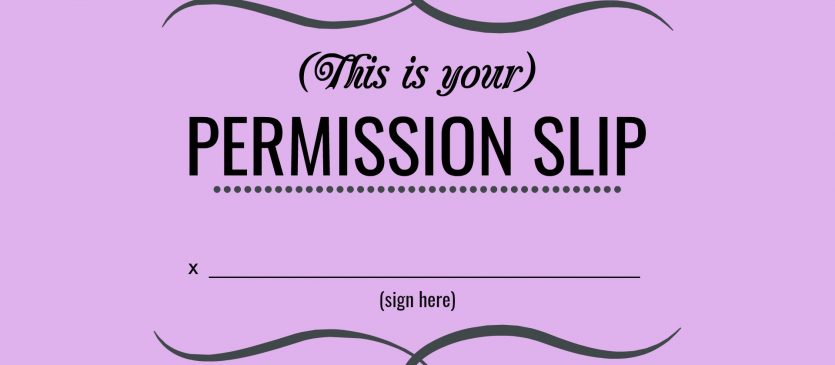 This is your permission slip.